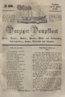 Danziger Dampfboot für Geist, Humor, Satire, Poesie, Welt- und Volksleben, Korrespondenz, Kunst, Literatur und Theater. [Jg.16], № 66 (2 Juni 1846) + dod.