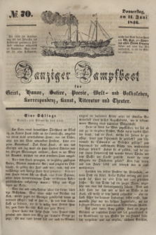 Danziger Dampfboot für Geist, Humor, Satire, Poesie, Welt- und Volksleben, Korrespondenz, Kunst, Literatur und Theater. [Jg.16], № 70 (11 Juni 1846) + dod.