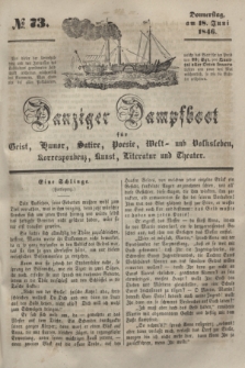 Danziger Dampfboot für Geist, Humor, Satire, Poesie, Welt- und Volksleben, Korrespondenz, Kunst, Literatur und Theater. [Jg.16], № 73 (18 Juni 1846) + dod.