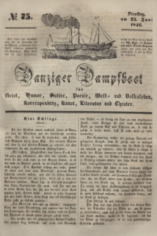 Danziger Dampfboot für Geist, Humor, Satire, Poesie, Welt- und Volksleben, Korrespondenz, Kunst, Literatur und Theater. [Jg.16], № 75 (23 Juni 1846) + dod.