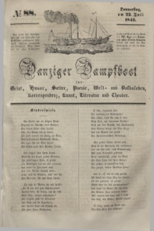 Danziger Dampfboot für Geist, Humor, Satire, Poesie, Welt- und Volksleben, Korrespondenz, Kunst, Literatur und Theater. [Jg.16], № 88 (23 Juli 1846) + dod.