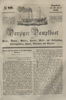 Danziger Dampfboot für Geist, Humor, Satire, Poesie, Welt- und Volksleben, Korrespondenz, Kunst, Literatur und Theater. [Jg.16], № 89 (25 Juli 1846) + dod.