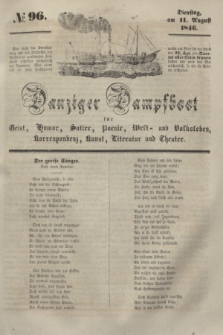 Danziger Dampfboot für Geist, Humor, Satire, Poesie, Welt- und Volksleben, Korrespondenz, Kunst, Literatur und Theater. [Jg.16], № 96 (11 August 1846) + dod.