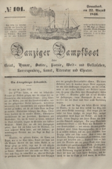 Danziger Dampfboot für Geist, Humor, Satire, Poesie, Welt- und Volksleben, Korrespondenz, Kunst, Literatur und Theater. [Jg.16], № 101 (22 August 1846) + dod.