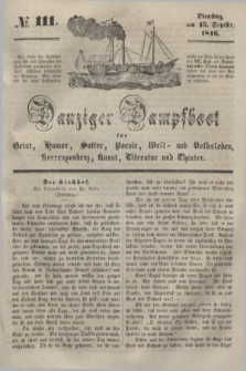 Danziger Dampfboot für Geist, Humor, Satire, Poesie, Welt- und Volksleben, Korrespondenz, Kunst, Literatur und Theater. [Jg.16], № 111 (15 September 1846) + dod.