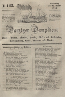 Danziger Dampfboot für Geist, Humor, Satire, Poesie, Welt- und Volksleben, Korrespondenz, Kunst, Literatur und Theater. [Jg.16], № 142 (26 November 1846) + dod.