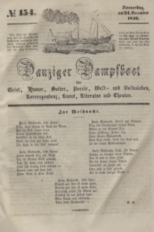 Danziger Dampfboot für Geist, Humor, Satire, Poesie, Welt- und Volksleben, Korrespondenz, Kunst, Literatur und Theater. [Jg.16], № 154 (24 December 1846) + dod.