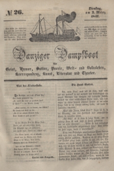 Danziger Dampfboot für Geist, Humor, Satire, Poesie, Welt- und Volksleben, Korrespondenz, Kunst, Literatur und Theater. [Jg.17], № 26 (2 März 1847) + dod.