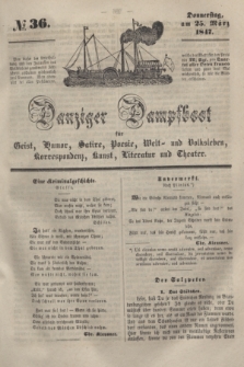 Danziger Dampfboot für Geist, Humor, Satire, Poesie, Welt- und Volksleben, Korrespondenz, Kunst, Literatur und Theater. [Jg.17], № 36 (25 März 1847) + dod.