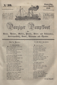 Danziger Dampfboot für Geist, Humor, Satire, Poesie, Welt- und Volksleben, Korrespondenz, Kunst, Literatur und Theater. [Jg.17], № 39 (1 April 1847) + dod.