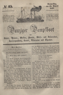 Danziger Dampfboot für Geist, Humor, Satire, Poesie, Welt- und Volksleben, Korrespondenz, Kunst, Literatur und Theater. [Jg.17], № 45 (15 April 1847) + dod.