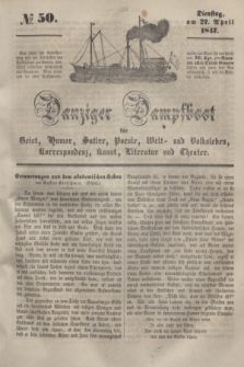 Danziger Dampfboot für Geist, Humor, Satire, Poesie, Welt- und Volksleben, Korrespondenz, Kunst, Literatur und Theater. [Jg.17], № 50 (27 April 1847) + dod.