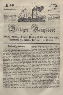Danziger Dampfboot für Geist, Humor, Satire, Poesie, Welt- und Volksleben, Korrespondenz, Kunst, Literatur und Theater. [Jg.17], № 53 (4 Mai 1847) + dod.