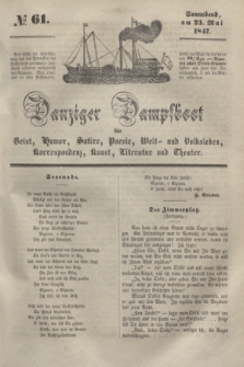 Danziger Dampfboot für Geist, Humor, Satire, Poesie, Welt- und Volksleben, Korrespondenz, Kunst, Literatur und Theater. [Jg.17], № 61 (23 Mai 1847) + dod.