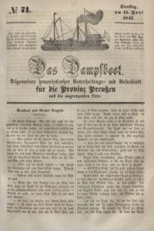 Das Dampfboot : allgemeines humoristisches Unterhaltungs- und Volksblatt für die Provinz Preussen und die angrenzenden Orte. [Jg.17], № 71 (15 Juni 1847)