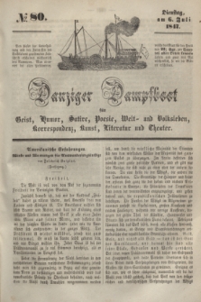 Danziger Dampfboot für Geist, Humor, Satire, Poesie, Welt- und Volksleben, Korrespondenz, Kunst, Literatur und Theater. [Jg.17], № 80 (6 Juli 1847) + dod.