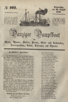 Danziger Dampfboot für Geist, Humor, Satire, Poesie, Welt- und Volksleben, Korrespondenz, Kunst, Literatur und Theater. [Jg.17], № 102 (26 August 1847) + dod.