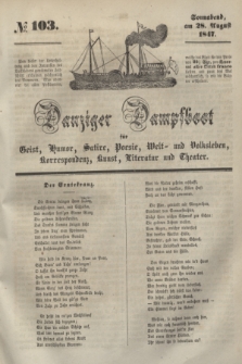 Danziger Dampfboot für Geist, Humor, Satire, Poesie, Welt- und Volksleben, Korrespondenz, Kunst, Literatur und Theater. [Jg.17], № 103 (28 August 1847) + dod.