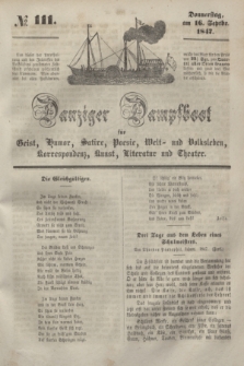 Danziger Dampfboot für Geist, Humor, Satire, Poesie, Welt- und Volksleben, Korrespondenz, Kunst, Literatur und Theater. [Jg.17], № 111 (16 September 1847) + dod.