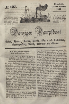 Danziger Dampfboot für Geist, Humor, Satire, Poesie, Welt- und Volksleben, Korrespondenz, Kunst, Literatur und Theater. [Jg.17], № 127 (23 Oktober 1847) + dod.
