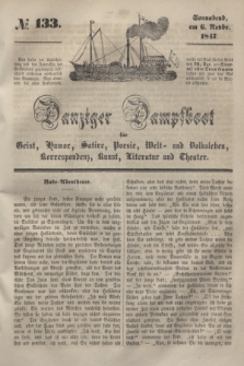 Danziger Dampfboot für Geist, Humor, Satire, Poesie, Welt- und Volksleben, Korrespondenz, Kunst, Literatur und Theater. [Jg.17], № 133 (6 November 1847) + dod.