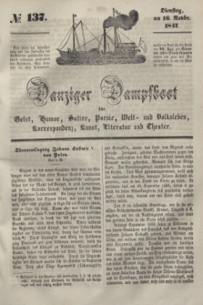 Danziger Dampfboot für Geist, Humor, Satire, Poesie, Welt- und Volksleben, Korrespondenz, Kunst, Literatur und Theater. [Jg.17], № 137 (16 November 1847) + dod.