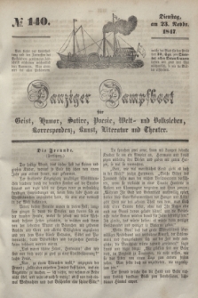 Danziger Dampfboot für Geist, Humor, Satire, Poesie, Welt- und Volksleben, Korrespondenz, Kunst, Literatur und Theater. [Jg.17], № 140 (23 November 1847) + dod.
