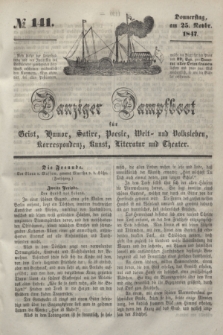 Danziger Dampfboot für Geist, Humor, Satire, Poesie, Welt- und Volksleben, Korrespondenz, Kunst, Literatur und Theater. [Jg.17], № 141 (25 November 1847) + dod.