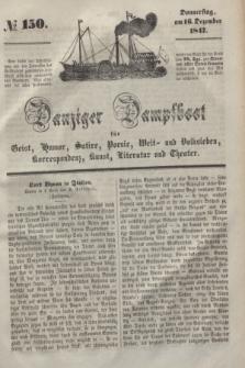 Danziger Dampfboot für Geist, Humor, Satire, Poesie, Welt- und Volksleben, Korrespondenz, Kunst, Literatur und Theater. [Jg.17], № 150 (16 December 1847) + dod.