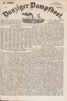 Danziger Dampfboot. Jg.28, № 102 (4 Mai 1858)