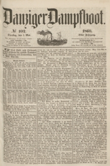 Danziger Dampfboot. Jg.30, № 102 (1 Mai 1860)