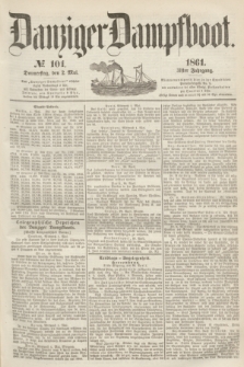 Danziger Dampfboot. Jg.31, № 101 (2 Mai 1861)