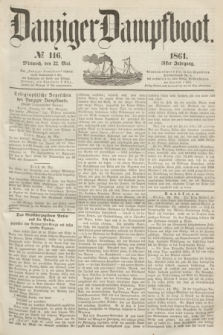 Danziger Dampfboot. Jg.31, № 116 (22 Mai 1861)