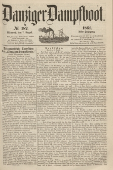 Danziger Dampfboot. Jg.31, № 182 (7 August 1861)