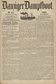 Danziger Dampfboot. Jg.32, № 65 (18 März 1862)