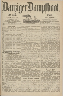 Danziger Dampfboot. Jg.32, № 104 (5 Mai 1862)