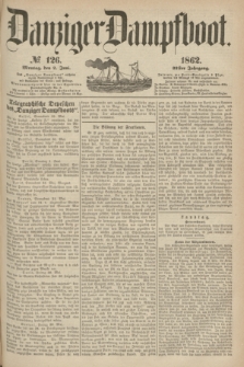 Danziger Dampfboot. Jg.32, № 126 (2 Juni 1862)