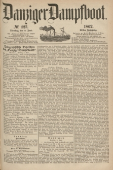 Danziger Dampfboot. Jg.32, № 127 (3 Juni 1862)