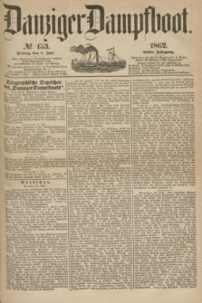 Danziger Dampfboot. Jg.32, № 153 (4 Juli 1862)