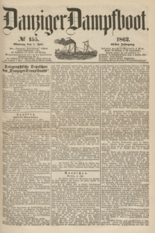 Danziger Dampfboot. Jg.32, № 155 (7 Juli 1862)