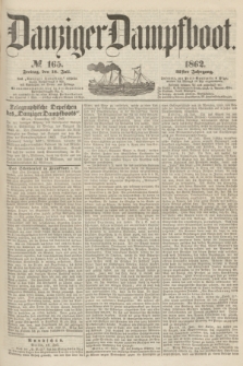 Danziger Dampfboot. Jg.32, № 165 (18 Juli 1862)