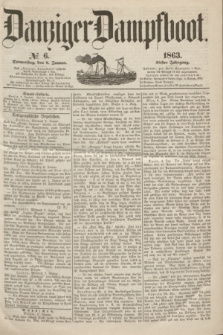 Danziger Dampfboot. Jg.34[!], № 6 (8 Januar 1863)