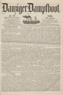 Danziger Dampfboot. Jg.34[!], № 17 (21 Januar 1863)