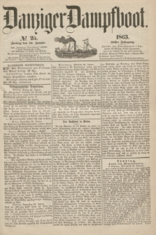 Danziger Dampfboot. Jg.34[!], № 25 (30 Januar 1863)