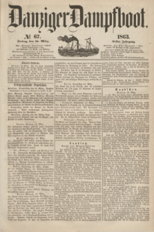 Danziger Dampfboot. Jg.34[!], № 67 (20 März 1863)