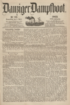 Danziger Dampfboot. Jg.34[!], № 82 (9 April 1863)