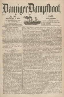 Danziger Dampfboot. Jg.34[!], № 87 (15 April 1863)