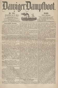 Danziger Dampfboot. Jg.34[!], № 88 (16 April 1863)