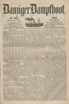 Danziger Dampfboot. Jg.34[!], № 102 (4 Mai 1863)