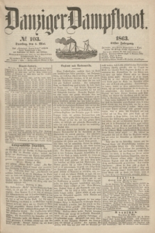 Danziger Dampfboot. Jg.34[!], № 103 (5 Mai 1863)
